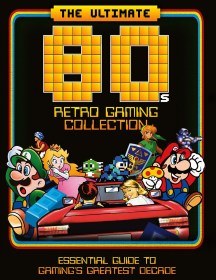 The Ultimate 80's Retro Gaming Collection: Essential Guide to Gaming's Greatest Decade - Hardcover